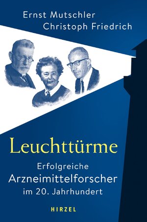 ISBN 9783777627281: Leuchttürme - erfolgreiche Arzneimittelforscher im 20. Jahrhundert. Mutschler/ Friedrich