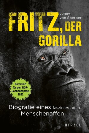 ISBN 9783777629698: Fritz, der Gorilla : Biografie eines faszinierenden Menschenaffen | Nominiert für den NDR-Sachbuchpreis 2022