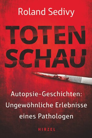 ISBN 9783777632025: Totenschau - Autopsie-Geschichten: Ungewöhnliche Erlebnisse eines Pathologen | Wahre Verbrechen, spektakuläre Todesfälle, mysteriöse Morde und True-Crime-Stories direkt aus der Leichenhalle