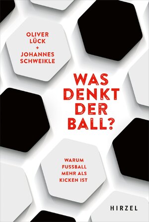 ISBN 9783777632346: Was denkt der Ball? - warum Fußball mehr als Kicken ist