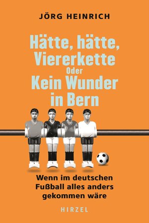 ISBN 9783777634043: Hätte, hätte, Viererkette oder Kein Wunder in Bern - Wenn im deutschen Fußball alles anders gekommen wäre | Alternative Fußball-Geschichte. Ein humorvolles Buch über den besten Sport der Welt