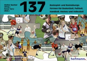 ISBN 9783778023747: 137 Basisspiel- und Basisübungsformen für Basketball, Fußball, Handball, Hockey, Volleyball