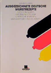 Wilhelm Wahl (Autor), Fritz Haack (Vorwort) - Ausgezeichnete deutsche Wurstrezepte Fleischstandards - Herstellungstechnik - Chemische Analysen - Lebensmittelrecht