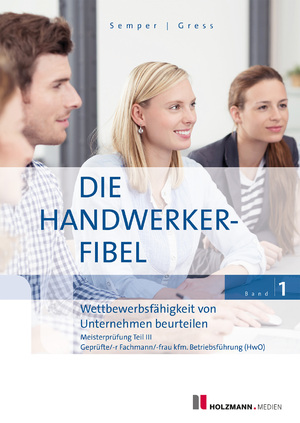 ISBN 9783778316962: Die Handwerker-Fibel, Band 1 - Zur Vorbereitung auf die Meisterprüfung Teil III - Wettbewerbsfähigkeit von Unternehmen beurteilen