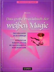 ISBN 9783778737507: Das große Praxisbuch der weißen Magie.