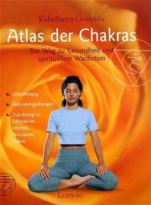 ISBN 9783778738160: Atlas der Chakras – Die sieben Energiezentren des Menschen - Der Weg zu Gesundheit und spirituellem Wachstum