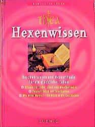 ISBN 9783778738726: Thea Hexenwissen – Beschwörungen und Hexenrituale für ein glückliches Leben