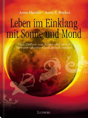 ISBN 9783778751244: Leben im Einklang mit Sonne und Mond - Die Kraft der Himmelskörper erkennen und gezielt nutzen