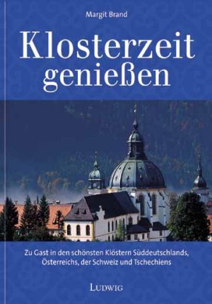 ISBN 9783778751657: Klosterzeit geniessen – Zu Gast in den schönsten Klöstern Süddeutschlands, Österreichs, der Schweiz und Tschechiens