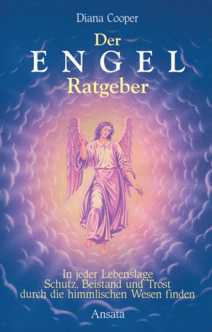 ISBN 9783778770306: Der Engel-Ratgeber – In jeder Lebenslage Schutz, Beistand und Trost durch die himmlischen Wesen finden