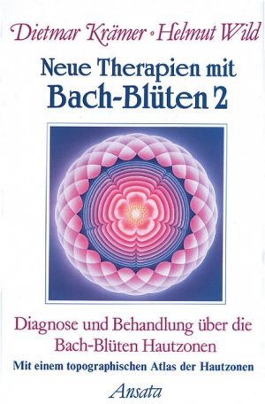 ISBN 9783778770689: Neue Therapien mit Bach-Blüten 2 - Diagnose und Behandlung über die Bach-Blüten Hautzonen