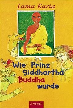 gebrauchtes Buch – Wie Prinz Siddharta Buddha wurde – Wie Prinz Siddharta Buddha wurde