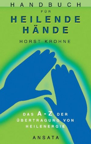 ISBN 9783778772232: Handbuch für heilende Hände - Das A-Z der Übertragung von Heilenergie