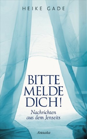 ISBN 9783778773611: Bitte melde dich! - Nachrichten aus dem Jenseits