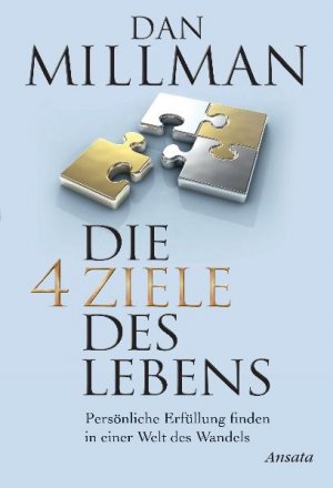 gebrauchtes Buch – Dan Millman – Die vier Ziele des Lebens - Persönliche Erfüllung finden in einer Welt des Wandels