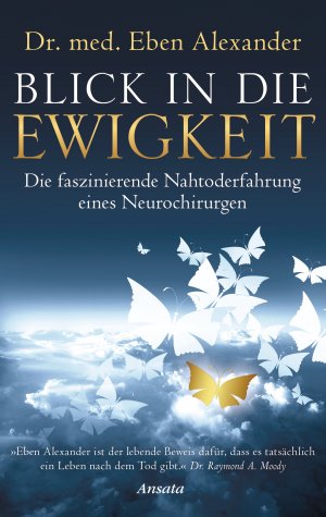 gebrauchtes Buch – Eben Alexander – Blick in die Ewigkeit - Die faszinierende Nahtoderfahrung eines Neurochirurgen (FO11)