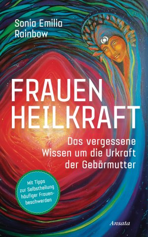 ISBN 9783778775547: Frauenheilkraft / Das vergessene Wissen um die Urkraft der Gebärmutter. Mit Tipps zur Selbstheilung häufiger Frauenbeschwerden