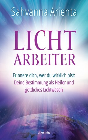 ISBN 9783778775653: Lichtarbeiter – Erinnere dich, wer du wirklich bist: Deine Bestimmung als Heiler und göttliches Lichtwesen