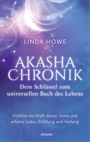 ISBN 9783778775882: Akasha-Chronik – Dein Schlüssel zum universellen Buch des Lebens - Entfalte die Kraft deiner Seele und erfahre Liebe, Erfüllung und Heilung