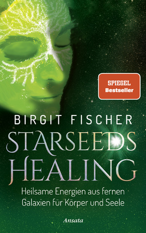 ISBN 9783778775912: Starseeds-Healing - Heilsame Energien aus fernen Galaxien für Körper und Seele