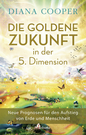 ISBN 9783778775950: Die Goldene Zukunft in der 5. Dimension - Neue Prognosen für den Aufstieg von Erde und Menschheit