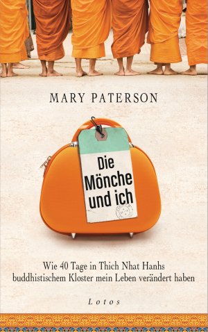 ISBN 9783778782408: Die Mönche und ich - Wie 40 Tage in Thich Nhat Hanhs buddhistischem Kloster mein Leben verändert haben