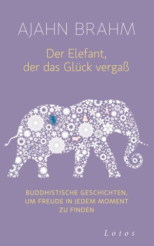 ISBN 9783778782514: Der Elefant, der das Glück vergaß - Buddhistische Geschichten, um Freude in jedem Moment zu finden