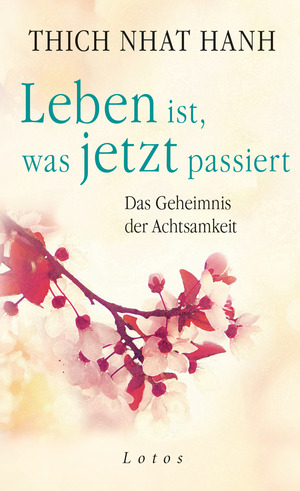 ISBN 9783778782767: Leben ist, was jetzt passiert – Das Geheimnis der Achtsamkeit