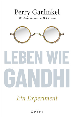 ISBN 9783778782910: Leben wie Gandhi - Ein Experiment. Die 6 Prinzipien des Mahatma als Kompass für eine Welt im Wandel