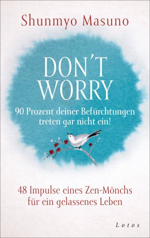 ISBN 9783778783085: Don't Worry – 90 Prozent deiner Befürchtungen treten gar nicht ein! - 48 Impulse eines Zen-Mönchs für ein gelassenes Leben