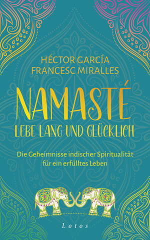 ISBN 9783778783146: Namasté – Lebe lang und glücklich - Die Geheimnisse indischer Spiritualität für ein erfülltes Leben