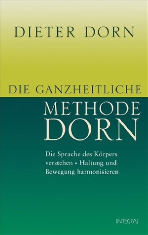 ISBN 9783778791844: Die ganzheitliche Methode Dorn - Die Sprache des Körpers verstehen - Haltung und Bewegung harmonisieren