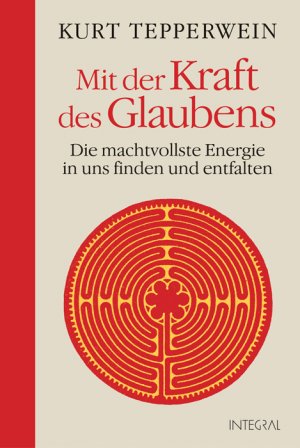 ISBN 9783778792001: Mit der Kraft des Glaubens - Die machtvollste Energie in uns finden und entfalten