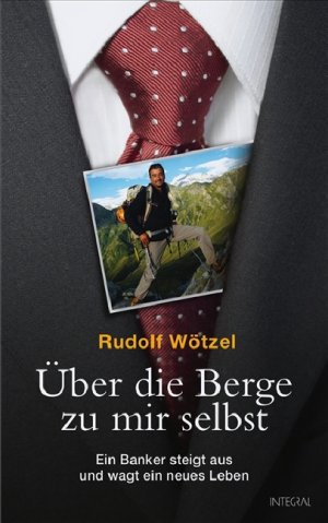 ISBN 9783778792087: ÜBER DIE BERGE ZU MIR SELBST. ein Banker steigt aus und wagt ein neues Leben