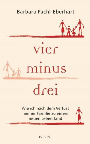 ISBN 9783778792179: Vier minus drei - Wie ich nach dem Verlust meiner Familie zu einem neuen Leben fand