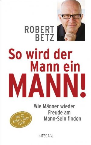 ISBN 9783778792186: So wird der Mann ein Mann! – Wie Männer wieder Freude am Mann-Sein finden