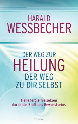 ISBN 9783778792223: Der Weg zur Heilung - der Weg zu dir selbst - Heilenergie freisetzen durch die Kraft des Bewusstseins