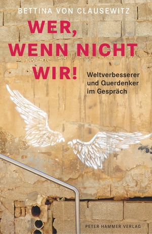 ISBN 9783779505556: Wer, wenn nicht wir! - Weltverbesserer und Querdenker im Gespräch