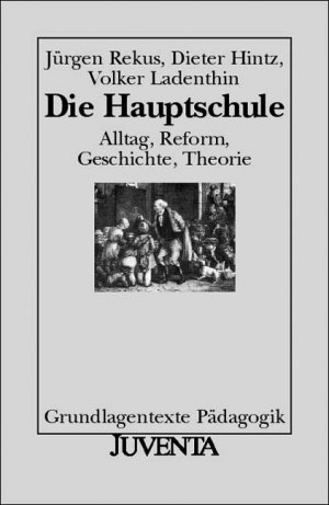 ISBN 9783779903598: Die Hauptschule - Alltag, Reform, Geschichte, Theorie. In Grundlagentexte Pädagogik