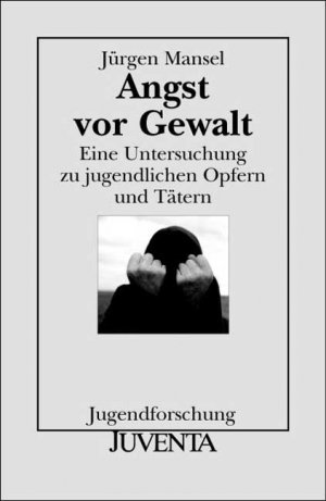 ISBN 9783779904700: Angst vor Gewalt - Eine Untersuchung zu jugendlichen Opfern und Tätern. Jugendforschung