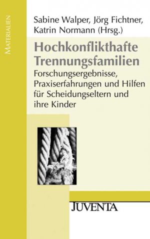 ISBN 9783779907206: Hochkonflikthafte Trennungsfamilien: Forschungsergebnisse, Praxiserfahrungen und Hilfen für Scheidungseltern und ihre Kinder (Juventa Materialien) Walper, Sabine; Fichtner, Jörg und Normann, Katrin