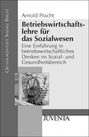 ISBN 9783779907299: Betriebswirtschaftslehre für das Sozialwesen - Eine Einführung in betriebswirtschaftliches Denken im Sozial- und Gesundheitsbereich