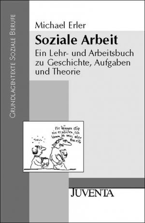 ISBN 9783779907473: Soziale Arbeit - Ein Lehr- und Arbeitsbuch zu Geschichte, Aufgaben und Theorien