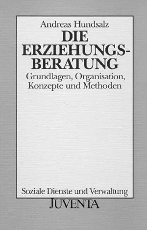 ISBN 9783779911043: Die Erziehungsberatung - Grundlagen, Organisation, Konzepte und Methoden