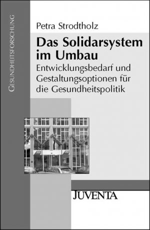 ISBN 9783779911432: Das Solidarsystem im Umbau: Entwicklungsbedarf und Gestaltungsoptionen für die Gesundheitspolitik (Gesundheitsforschung)