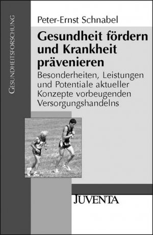 ISBN 9783779911456: Gesundheit fördern und Krankheit prävenieren - Besonderheiten, Leistungen und Potentiale aktueller Konzepte vorbeugenden Versorgungshandelns