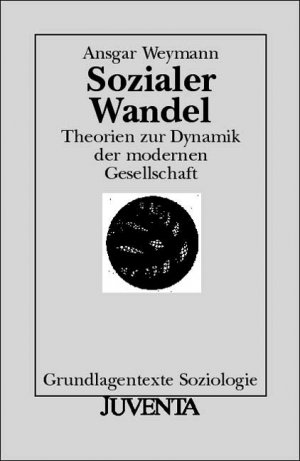 gebrauchtes Buch – Ansgar Weymann – Sozialer Wandel : Theorien zur Dynamik der modernen Gesellschaft. Grundlagentexte Soziologie