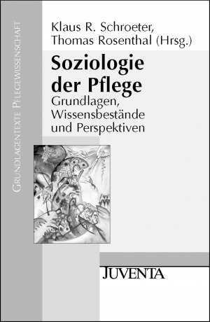 ISBN 9783779916246: Soziologie der Pflege - Grundlagen, Wissensbestände und Perspektiven