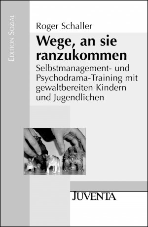 ISBN 9783779920625: Wege, an sie ranzukommen - Selbstmanagement- und Psychodrama-Training mit gewaltbereiten Kindern und Jugendlichen