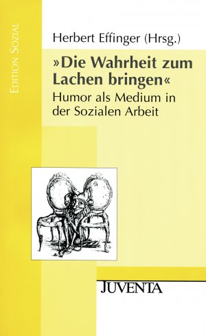 ISBN 9783779920731: »Die Wahrheit zum Lachen bringen« - Humor als Medium in der Sozialen Arbeit